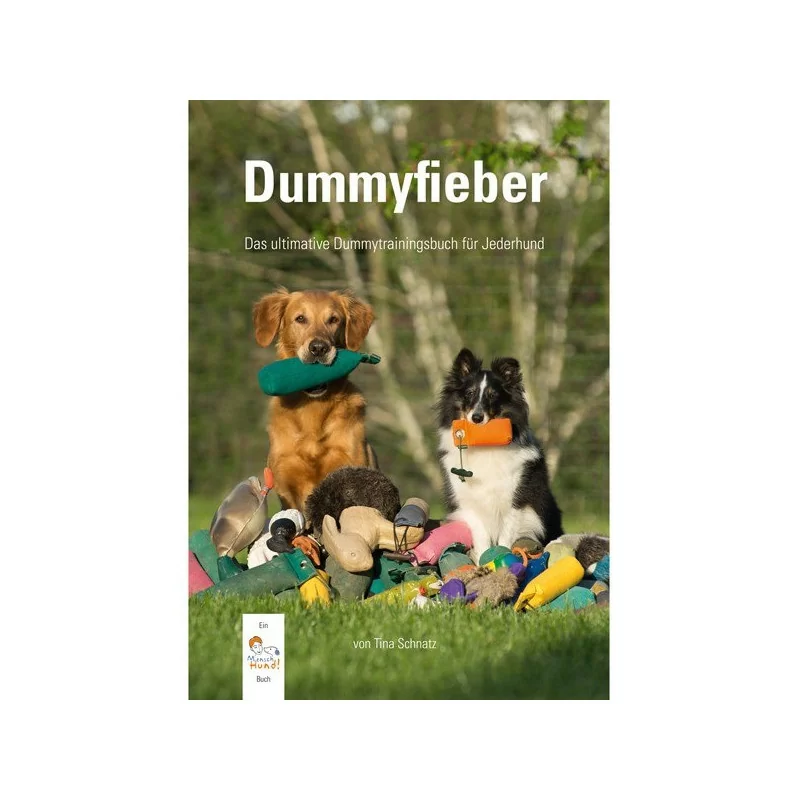 Dummyfieber - Das ultimative Dummytrainingsbuch für Jederhund